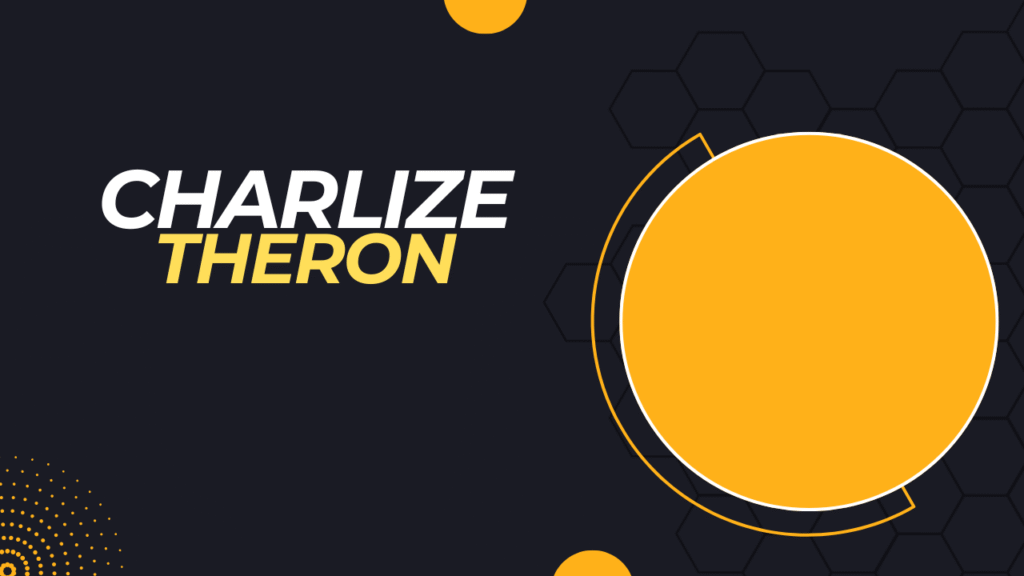 Charlize Theron’s Net Worth, Career, Personal Life, and More