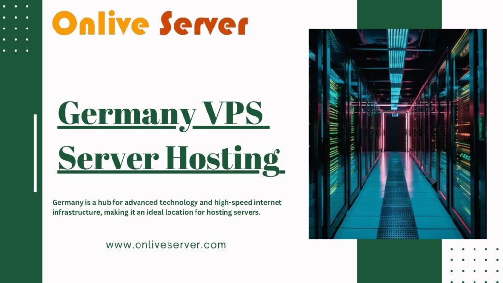 Maximize Efficiency with Onlive Server’s Germany VPS Server– Tailored for Your Success