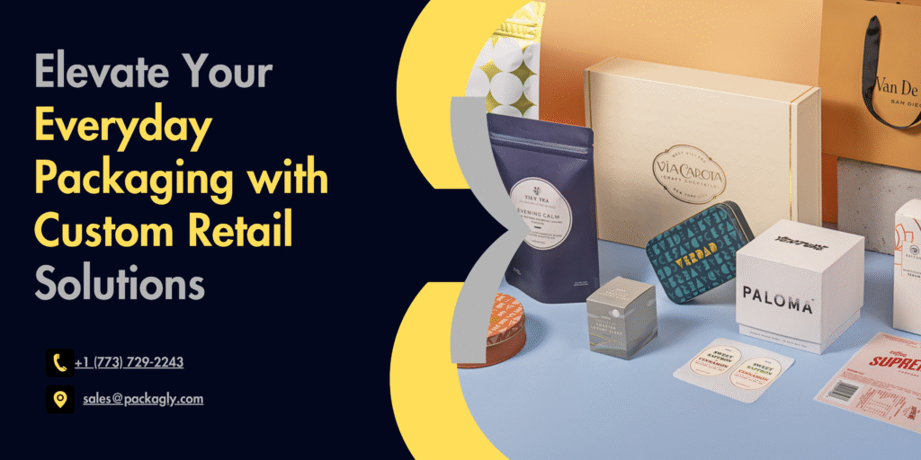 Elevate Your Everyday Packaging with Custom Retail Solutions