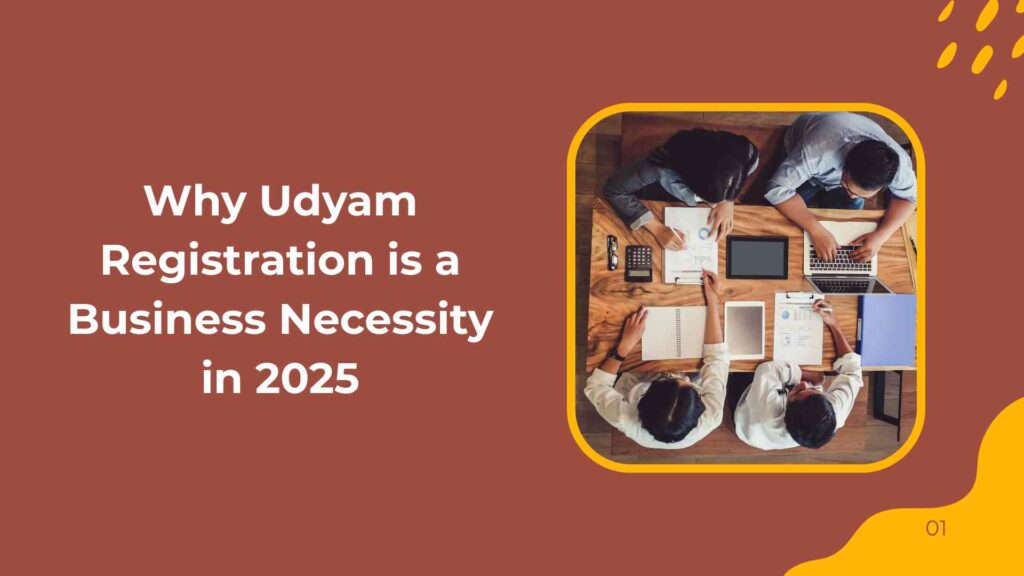 Why Udyam Registration is a Business Necessity in 2025
