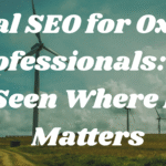Local SEO for Oxford Professionals: Get Seen Where It Matters