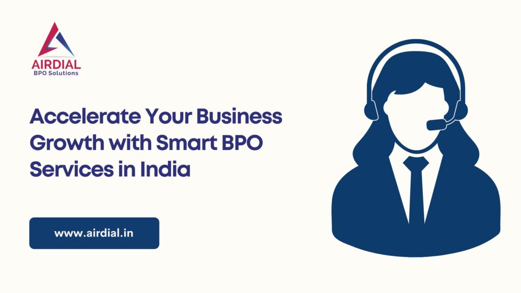 Accelerate Your Business Growth with Smart BPO Services in India