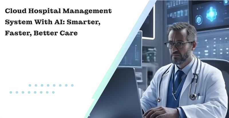Cloud Hospital Management System with AI: Smarter, Faster, Better Care