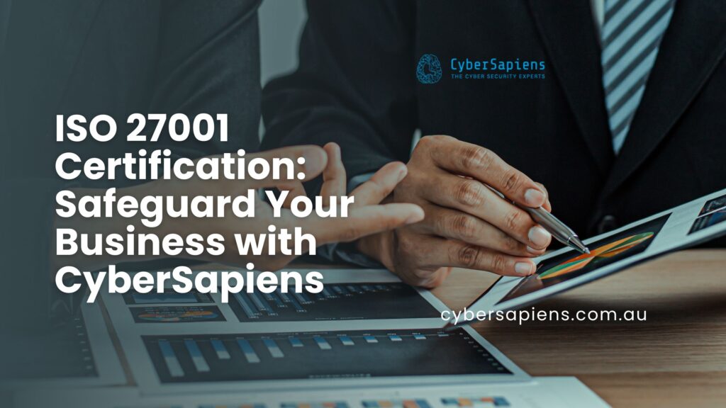 ISO 27001 Certification: Safeguard Your Business with CyberSapiens