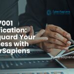 ISO 27001 Certification: Safeguard Your Business with CyberSapiens