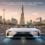 Why Lexus Owners Love Driving Through Dubai’s Streets